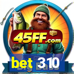 bet 310